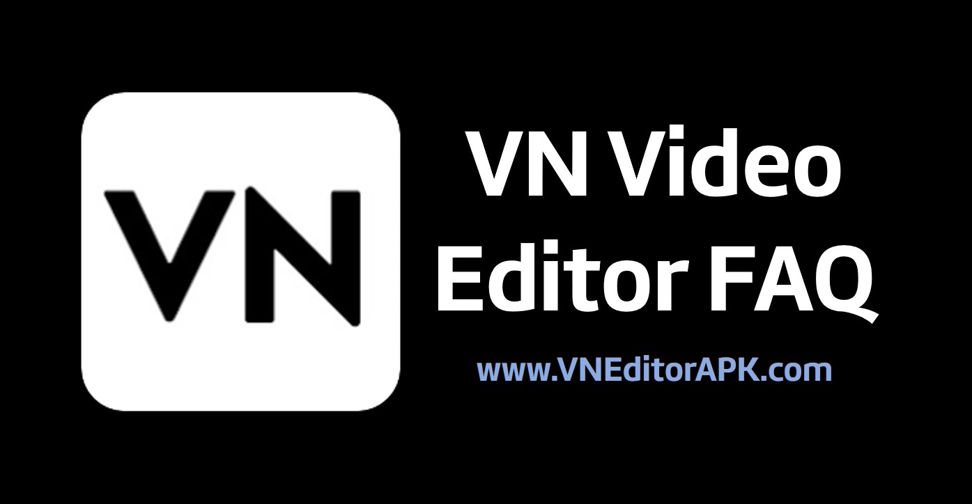 vn video editor faq